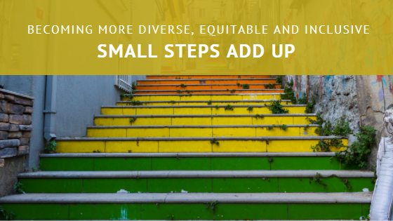 Becoming More Diverse, Equitable and Inclusive – Small Steps Add Up