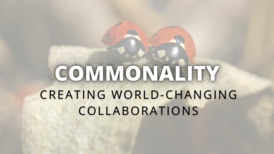 Commonality: Creating World-Changing Collaborations