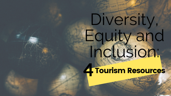 Diversity, Equity and Inclusion: 4 Tourism Resources