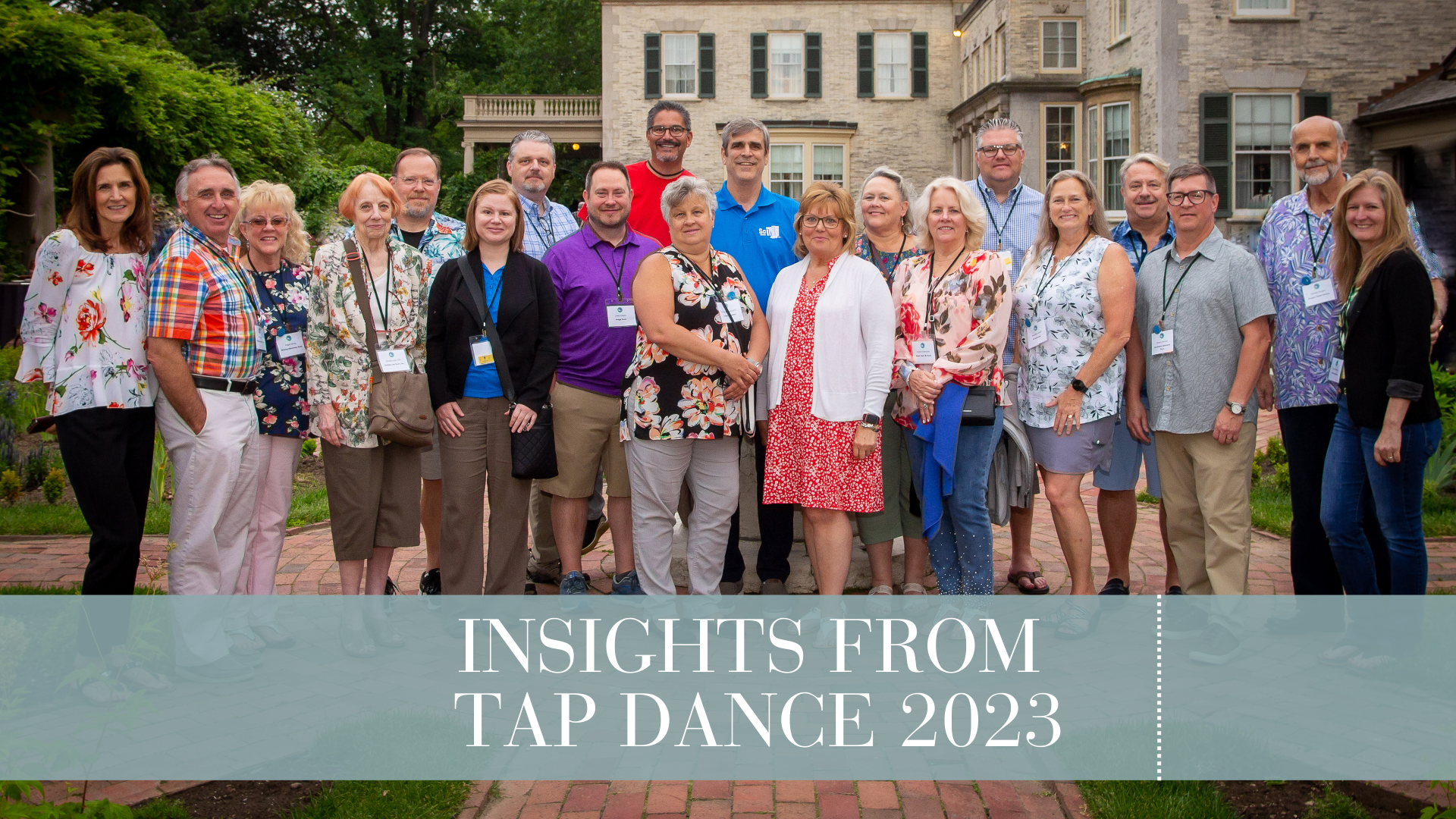 A group photo outdoors in front of a stone building with green bushes on the left. An overlaid title reads "Insights from TAP Dance 2023"