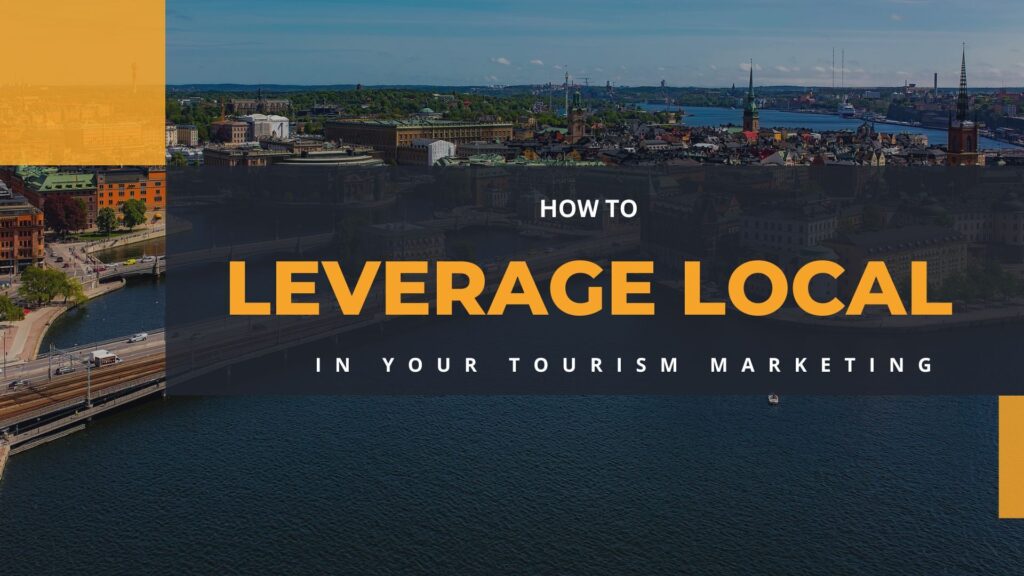 a photo of a city on the water with a black block superimposed and the title of the blog "How to Leverage Local in Your Tourism Marketing"