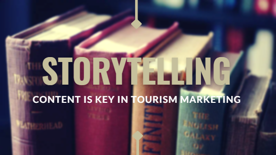 Storytelling Content is Key in Tourism Marketing