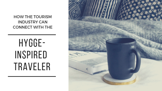 How the Tourism Industry Can Connect with the Hygge-Inspired Traveler