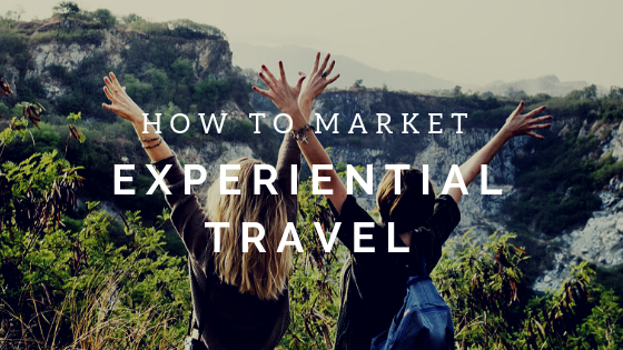 How to Market Experiential Travel