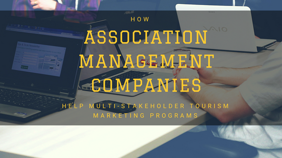 How Association Management Companies help multi-stakeholder tourism marketing programs