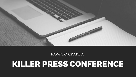 How to craft a killer press conference
