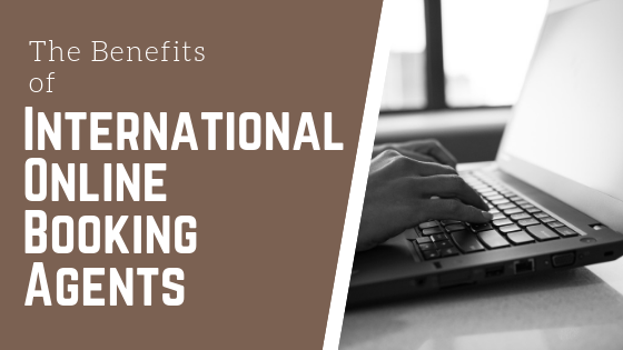 Image with text: the benefits of international online booking agents 