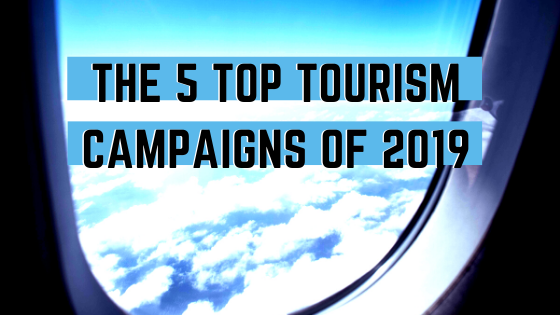 The 5 Top Tourism Campaigns of 2019
