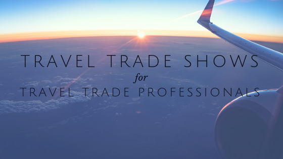 Travel Trade Shows for Travel Trade Professionals