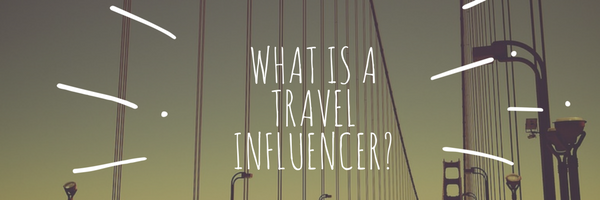 what is a travel influencer