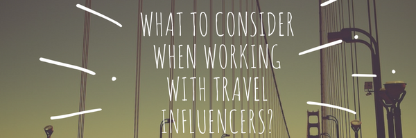 What to consider when working with travel influencers