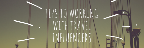 Tips to working with travel influencers