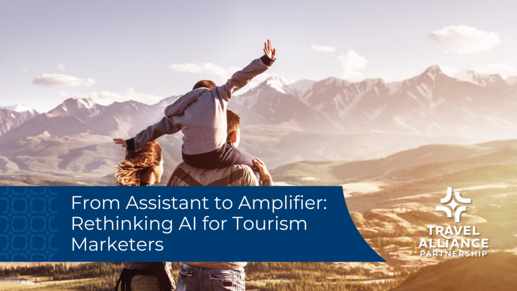 From Assistant to Amplifier: Rethinking AI for Tourism Marketers